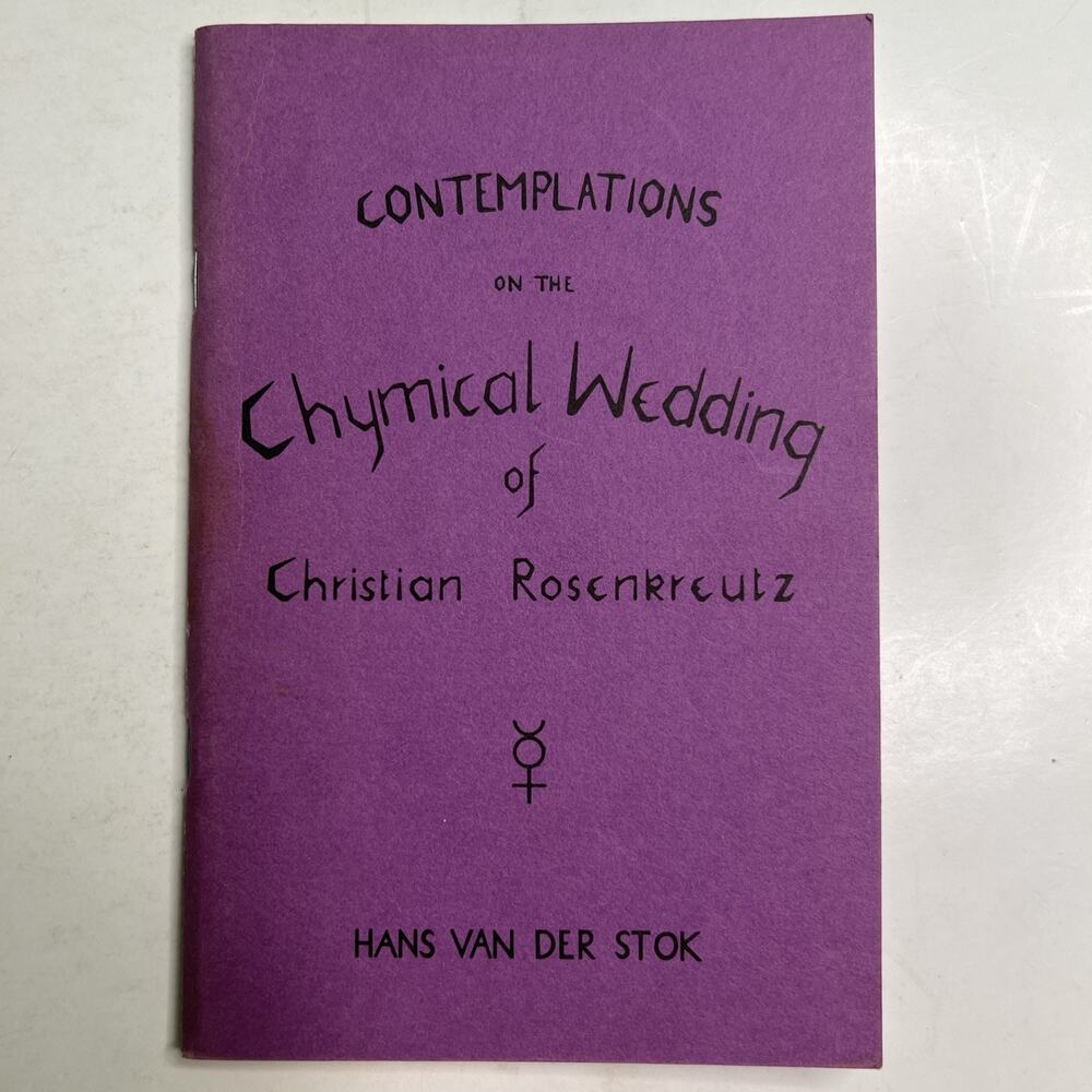 Contemplations On The Chymical Wedding Christian Rosenkreutz Hans Van Der Stok